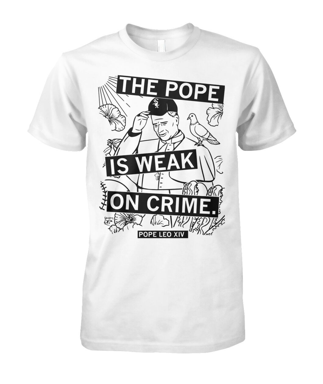 The Pope Is Weak On Crime shirts