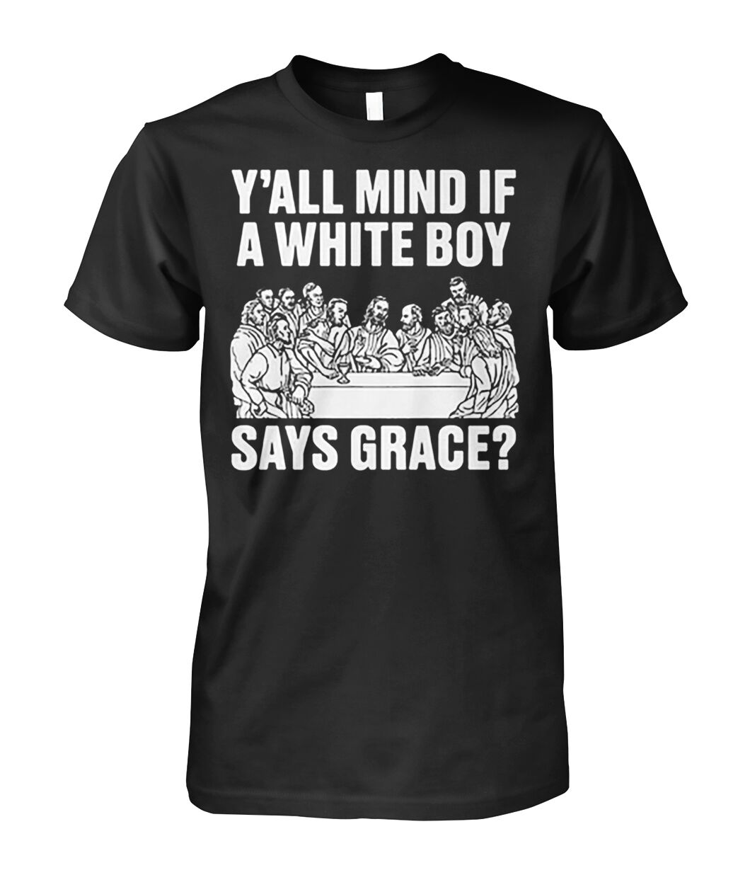 Y'all Mind If A White Boy Says Grace Shirts