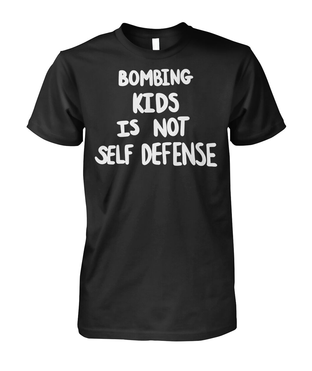 Bombing Kids Is Not Self Defense Shirt