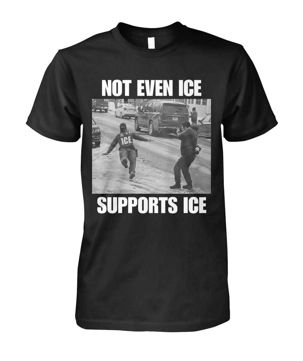 Not Even Ice Supports Ice Shirt