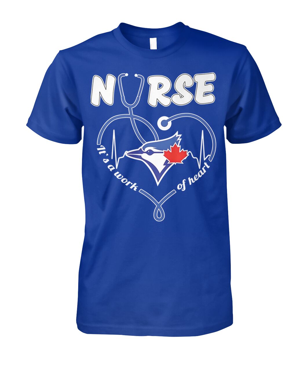 Blue Jays Nurse It s A Work Of Heart Shirt - Viralstyle