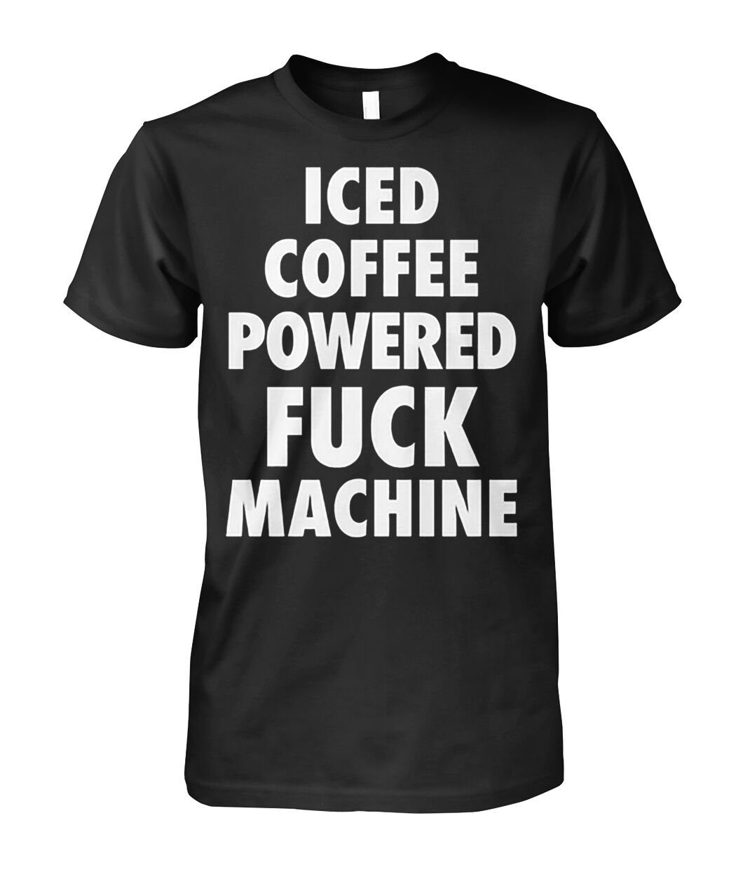 Iced Coffee Powered Fuck Machine Shirt- Funny Adult Humor Coffee Tee