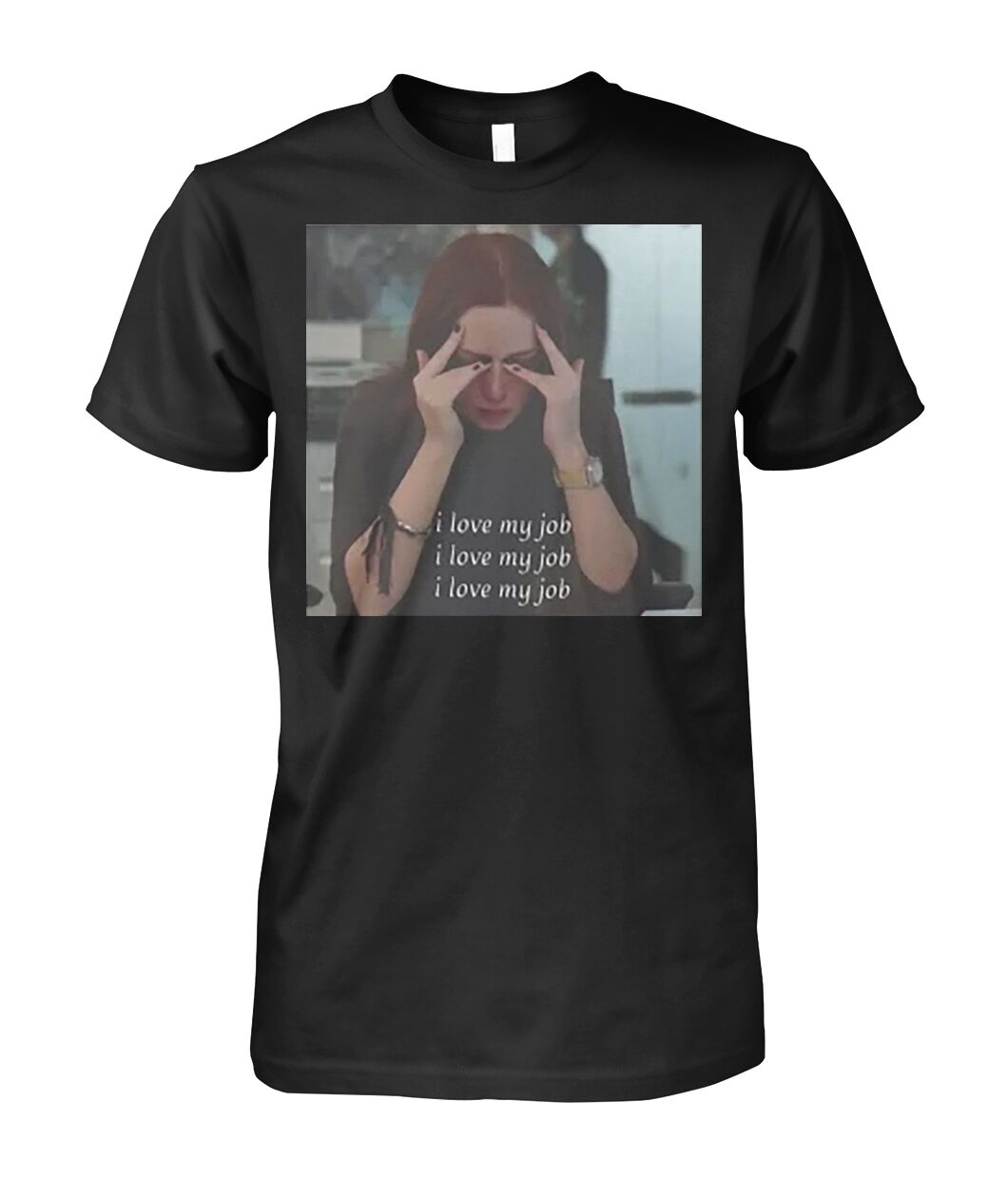 The Devil Wears Prada I Love My Job Meme T- Shirt