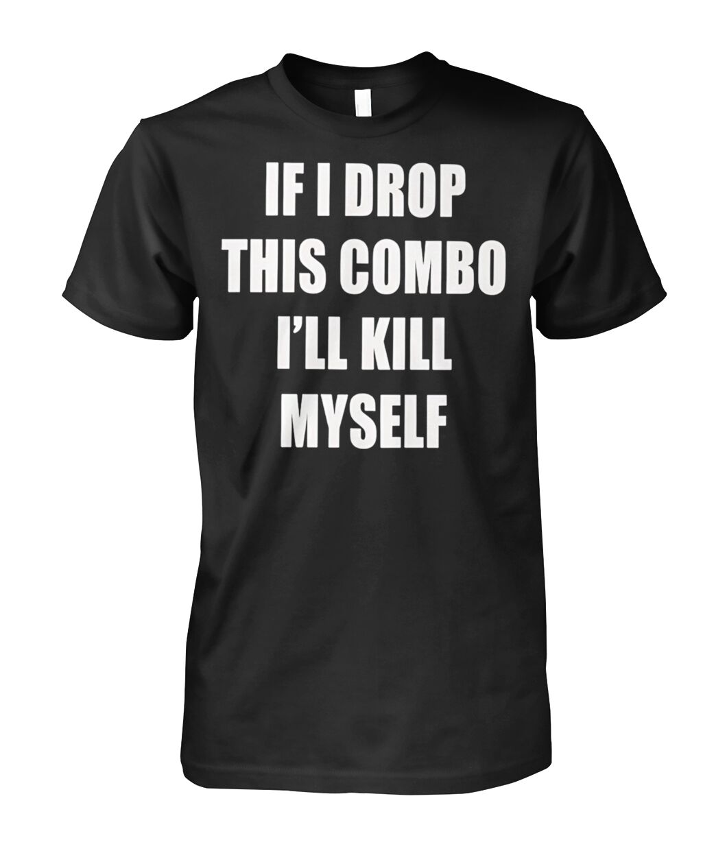 If I Miss This Combo I ll Kill Myself Shirt