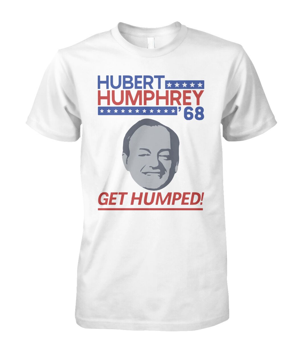 Hubert Humphrey '68 Get Humped Shirt