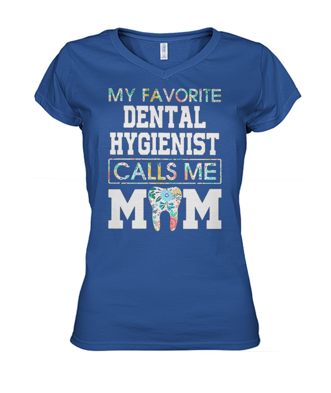 My favorite dental hygienist calls me mom Cool TShirt