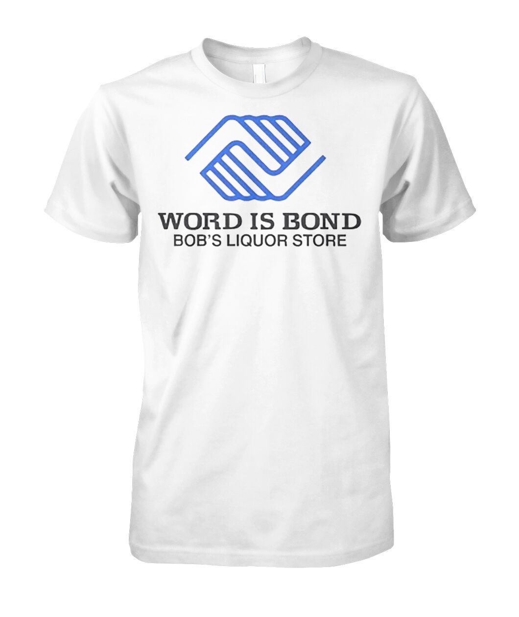 Word Is Bond Bob s Liquor Store Shirts