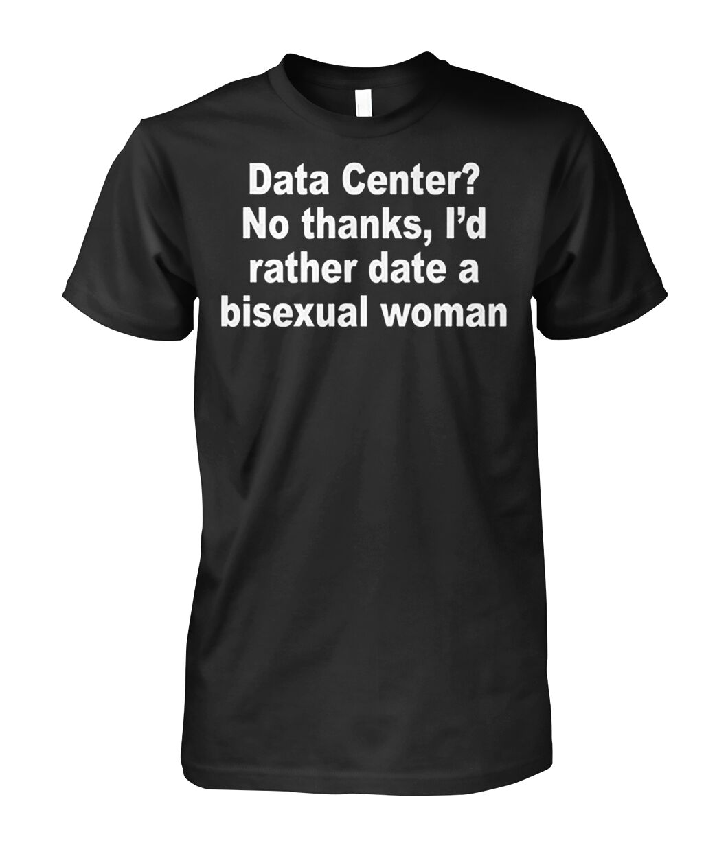 Data Center No Thanks I-d Rather Date A Bisexual Woman Shirt