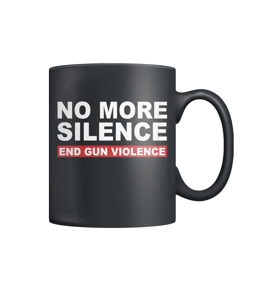 No More Silence End Gun Violence Mugs Viralstyle