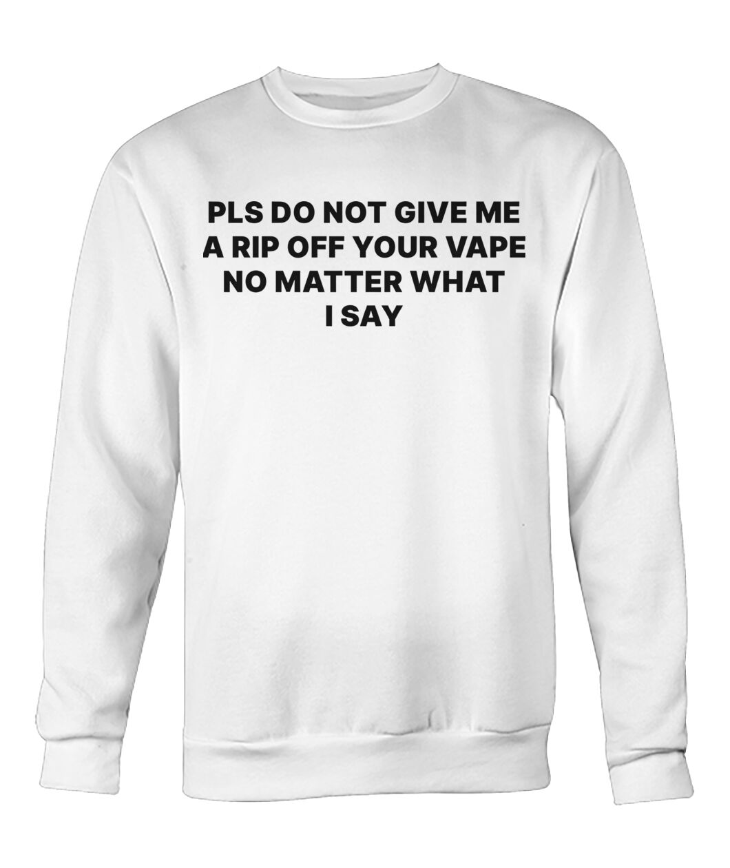 vape für blüten Please Do Not Give Me A Rip Off Your Vape Shirt