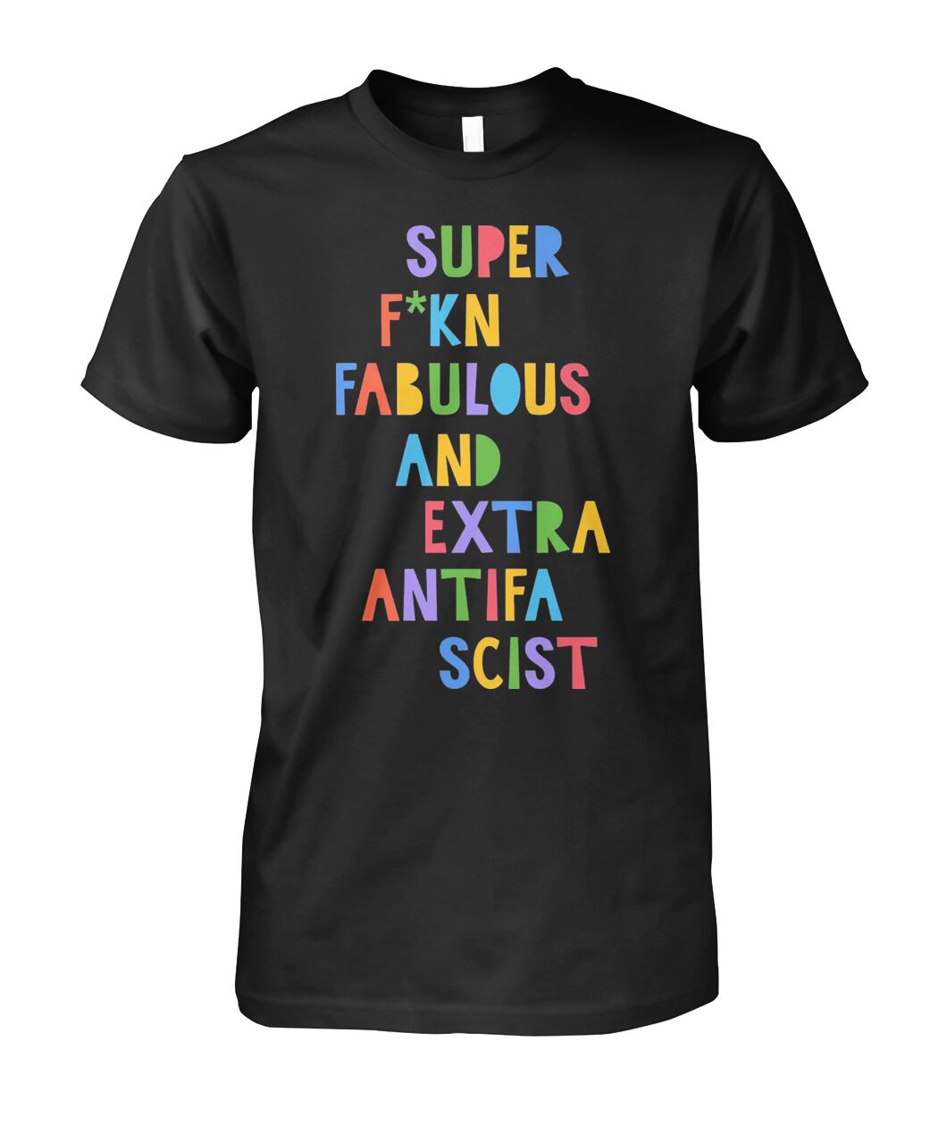 Super Fucking Fabulous And Extra Antifa Scist Shirt